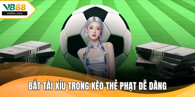 Bắt Tài xỉu trong kèo thẻ phạt dễ dàng