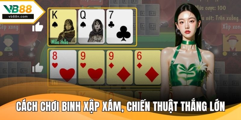Cách Chơi Binh Xập Xám Chuẩn Xác, Chiến Thuật Thắng Lớn