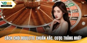 Cách Chơi Roulette Chuẩn Xác, Cược Thắng Nhất