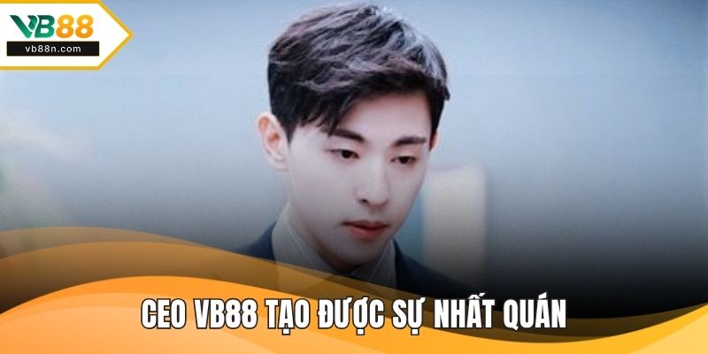 CEO VB88 luôn tập trung ở giá trị cốt lõi