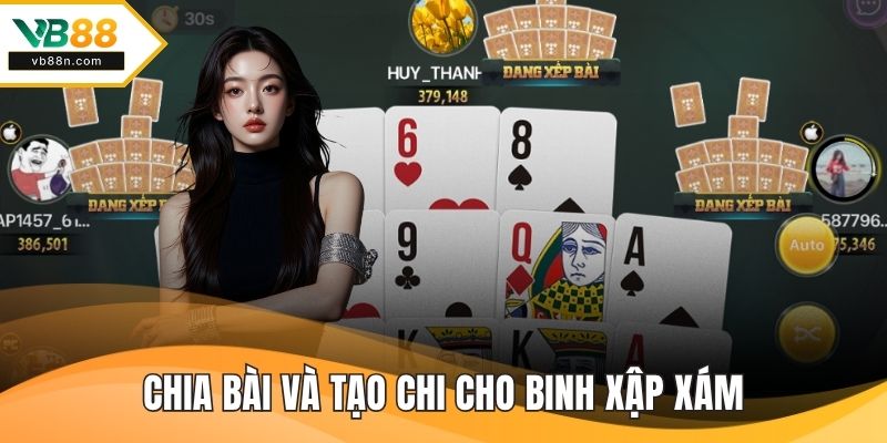 Chia bài và tạo chi cho binh xập xám