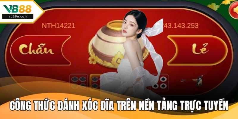 Công thức đánh xóc đĩa phát triển trên nền tảng trực tuyến