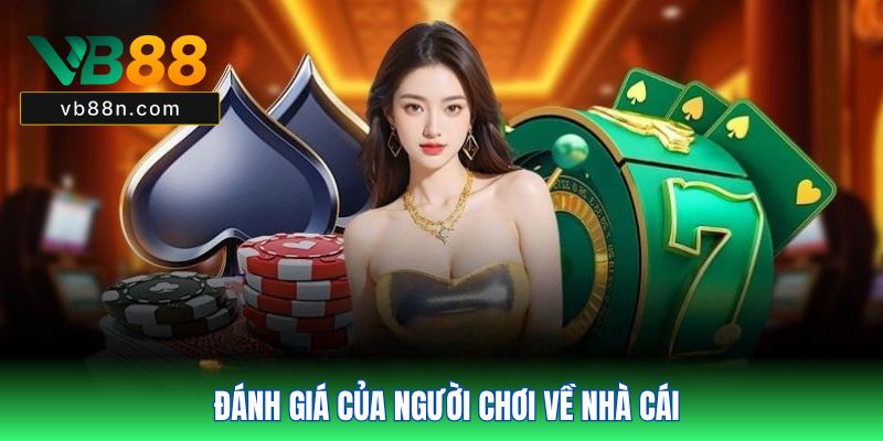 Đánh giá của người chơi về nhà cái