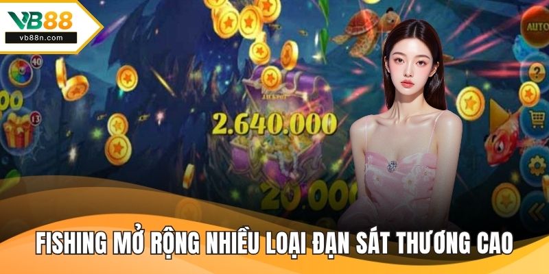 Fishing mở rộng nhiều loại đạn sát thương cao