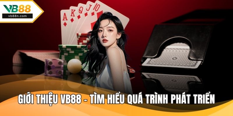 Giới thiệu VB88 - Tìm hiểu quá trình phát triển
