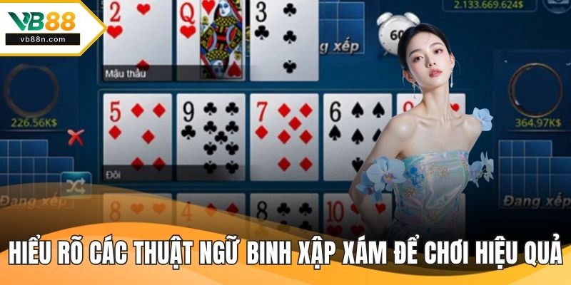 Hiểu rõ các thuật ngữ binh xập xám để chơi hiệu quả
