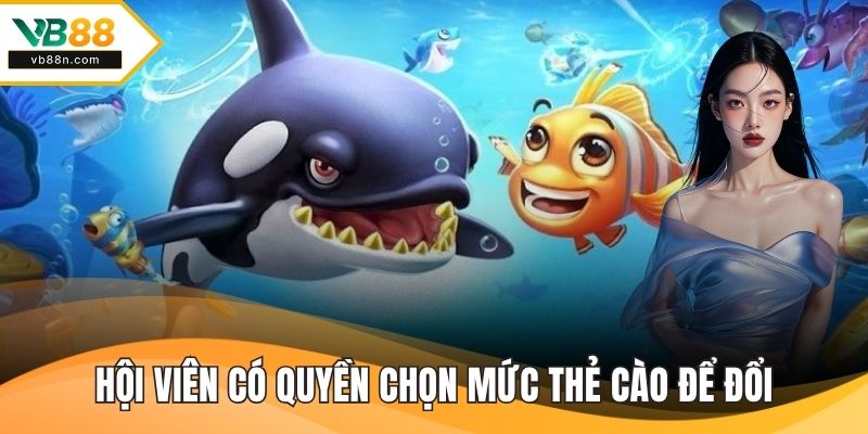 Hội viên có quyền chọn mức thẻ cào để đổi