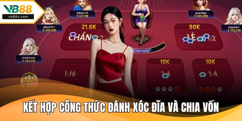 Kết hợp công thức đánh xóc đĩa và chia vốn