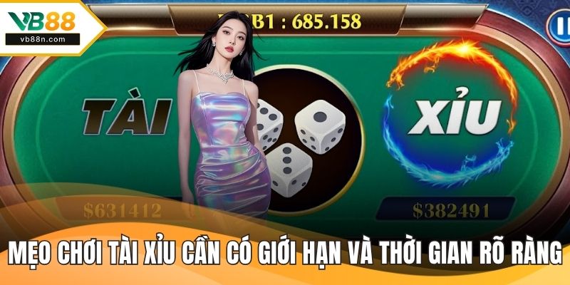 Mẹo chơi tài xỉu cần có giới hạn và thời gian rõ ràng