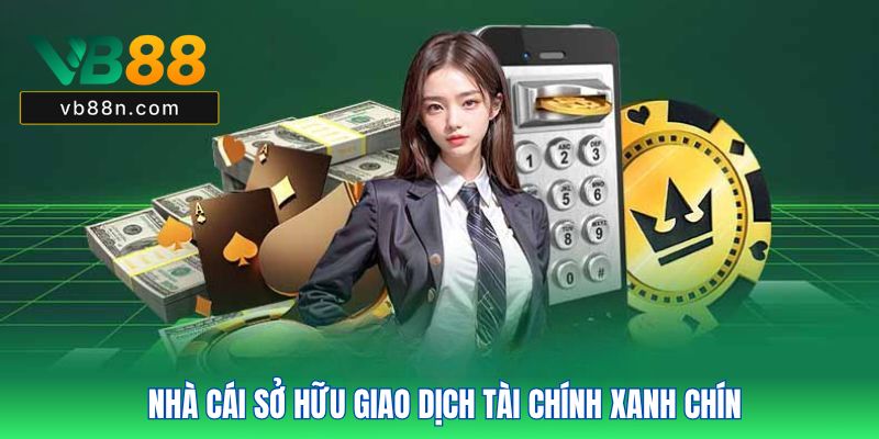 Nhà cái sở hữu giao dịch tài chính xanh chín