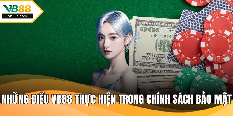 Những điều VB88 thực hiện trong chính sách bảo mật