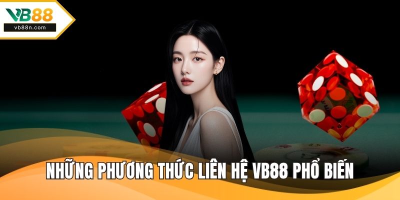 Những phương thức liên hệ VB88 phổ biến