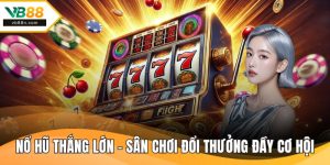 Nổ Hũ Thắng Lớn – Sân Chơi Đổi Thưởng Đầy Cơ Hội
