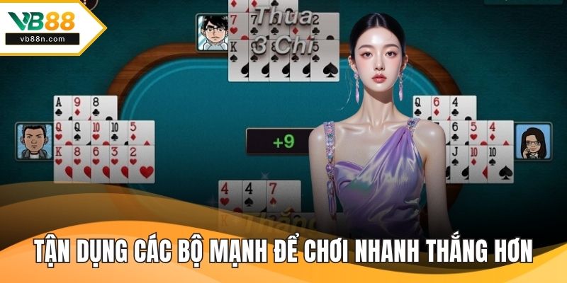 Tận dụng các bộ mạnh để chơi nhanh thắng hơn