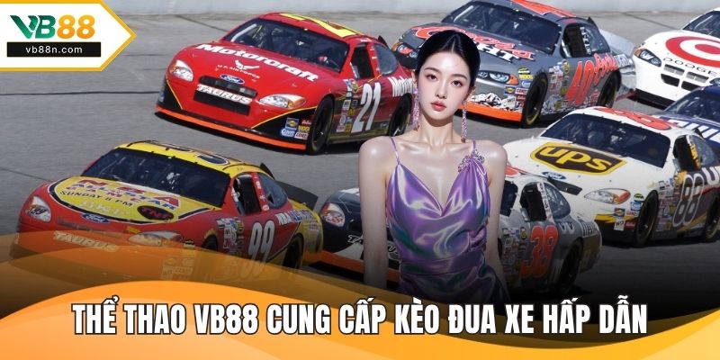 Thể thao VB88 cung cấp kèo đua xe hấp dẫn, trực tiếp trận đấu