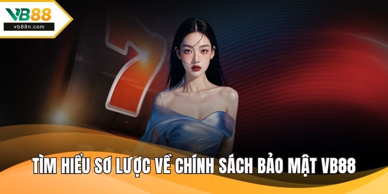 Tìm hiểu sơ lược về chính sách bảo mật VB88