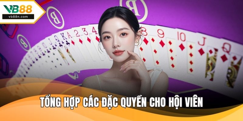 Tổng hợp các đặc quyền cho hội viên