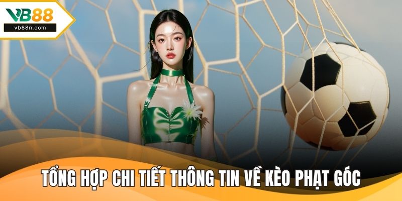 Tổng hợp chi tiết thông tin về kèo phạt góc