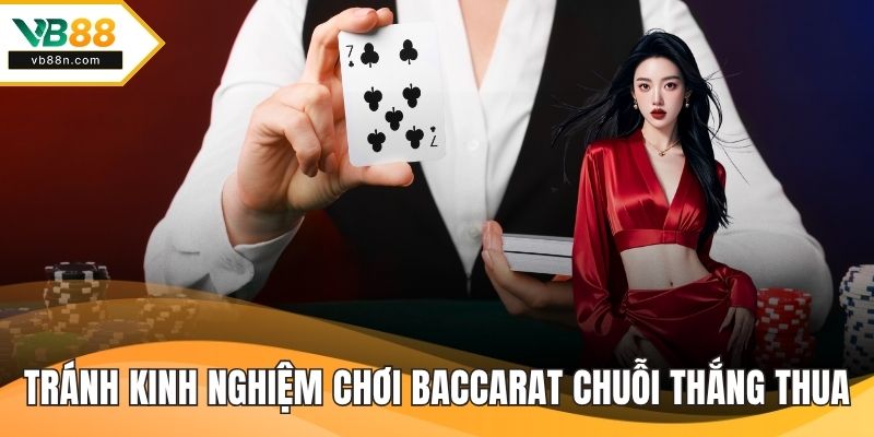 Tránh kinh nghiệm chơi baccarat theo chuỗi thắng thua