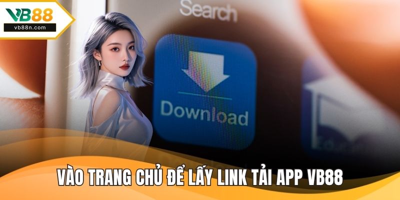 Vào trang chủ để lấy link tải app VB88